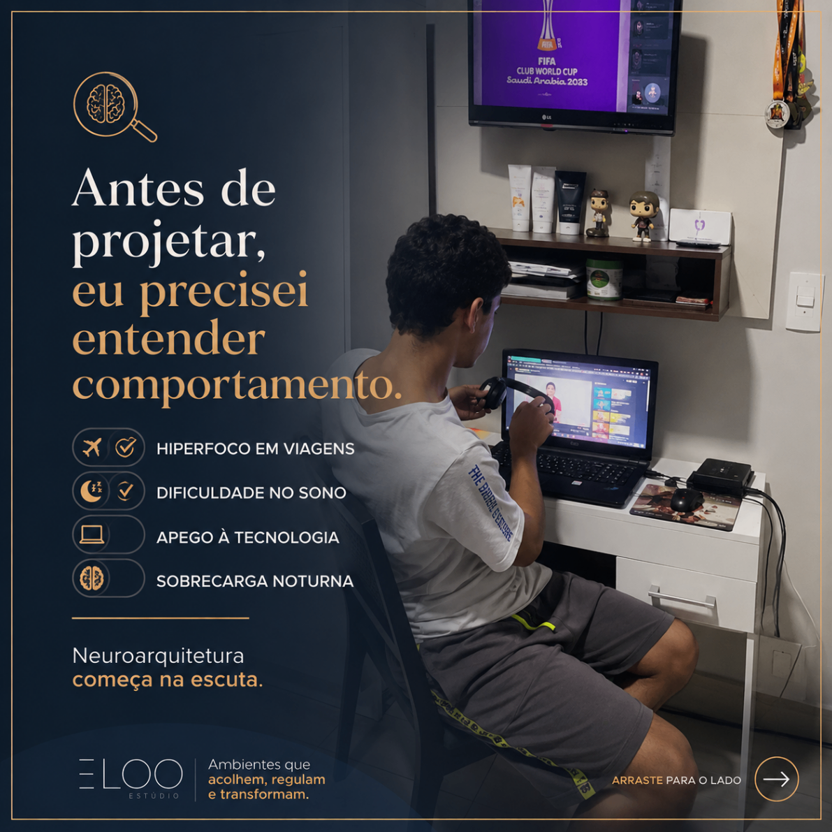 Card do carrossel: antes de projetar, eu precisei entender comportamento — hiperfoco em viagens, dificuldade no sono, apego à tecnologia e sobrecarga noturna. Neuroarquitetura começa na escuta.